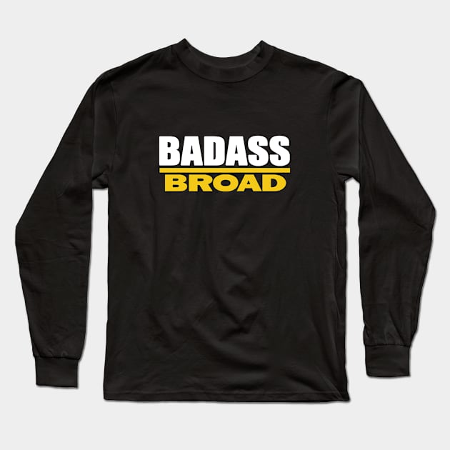 Badass Broad Long Sleeve T-Shirt by knoXsha